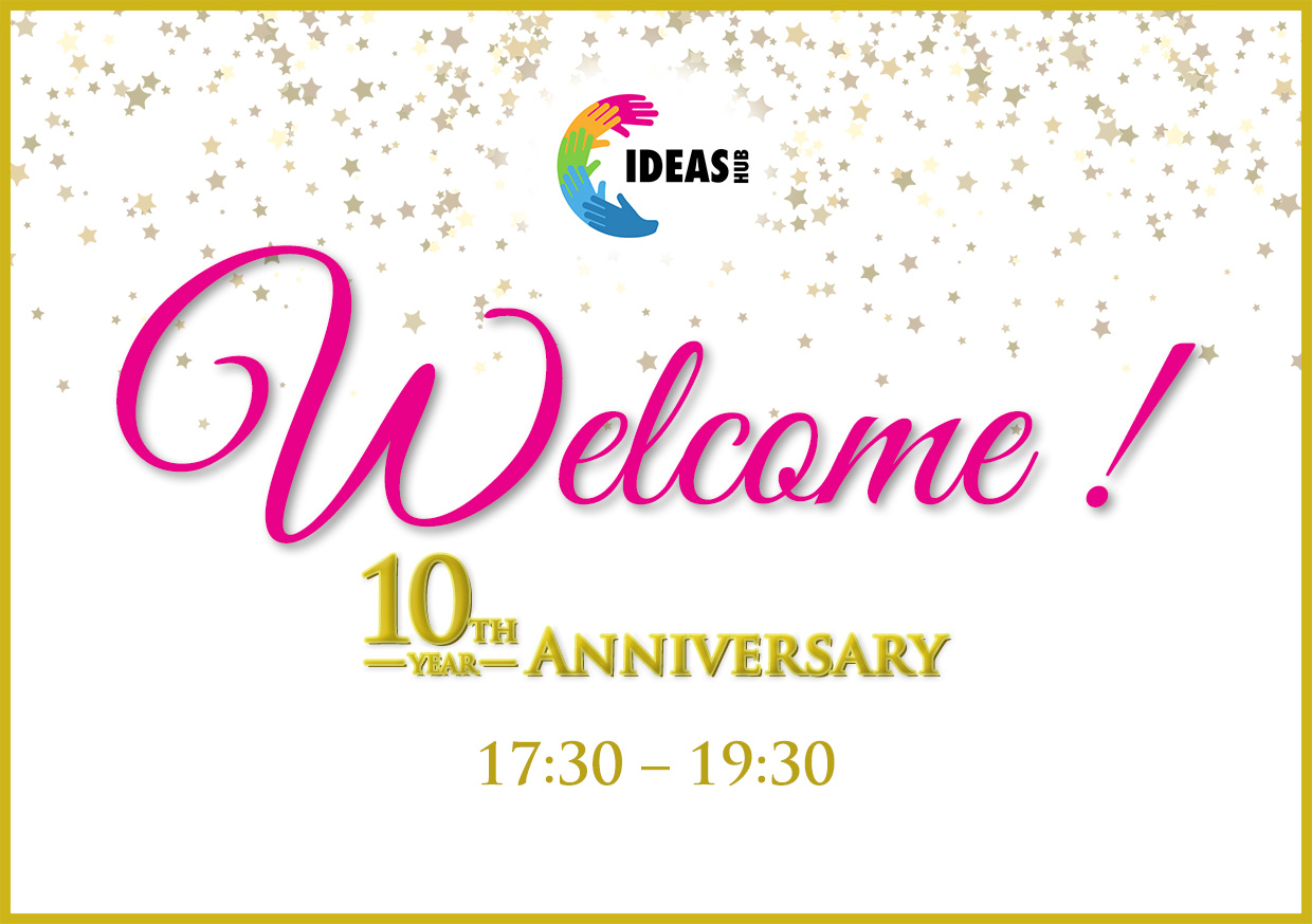 Signage for the Ideas Hub 10th Anniversary event.